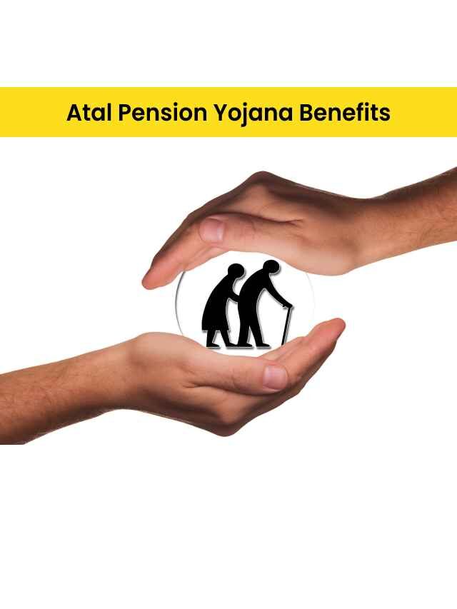 Atal Pension Yojana Benefits for You