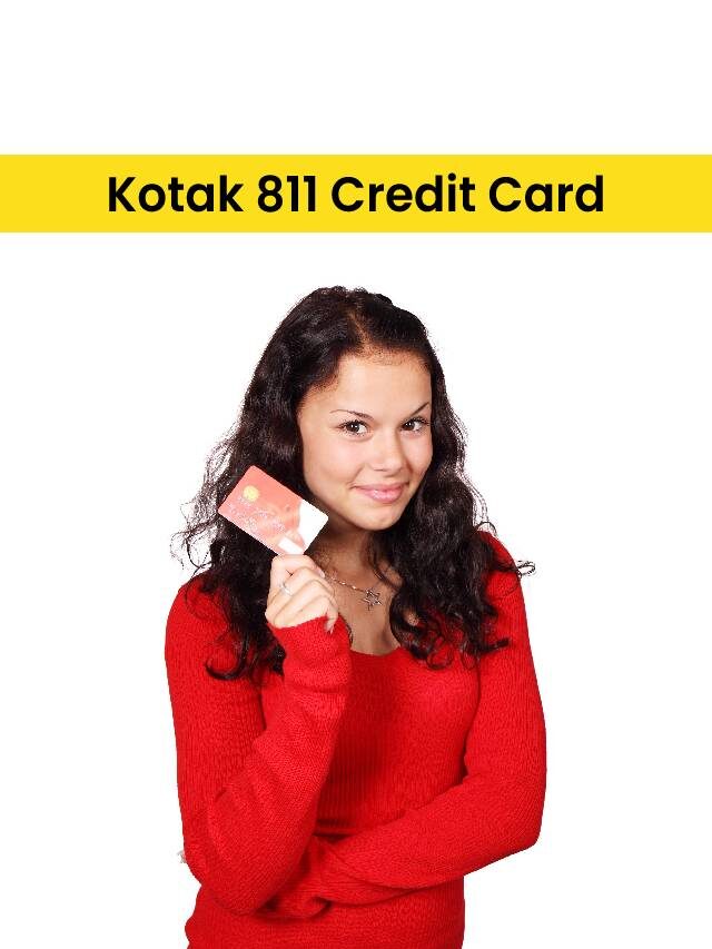Best Guide on Kotak 811 Credit Card